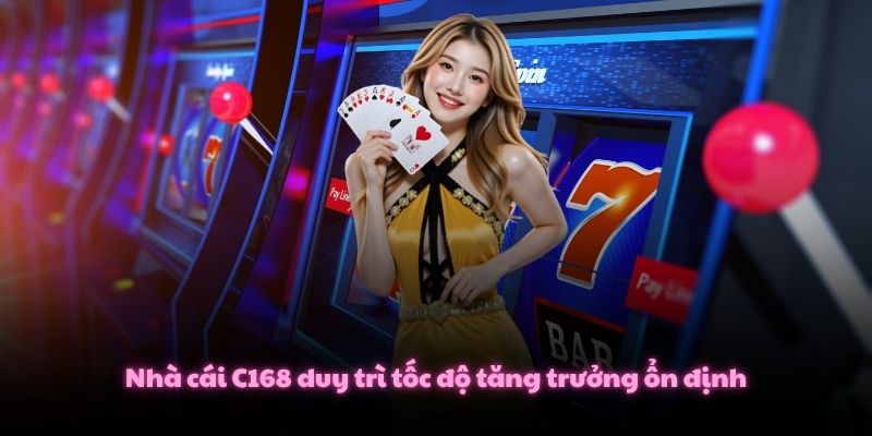 C168 WIFLIX Link Nhà Cái C168.COM Mới Nhất T7/2026 3 Nhà cái C168 duy trì tốc độ tăng trưởng ổn định