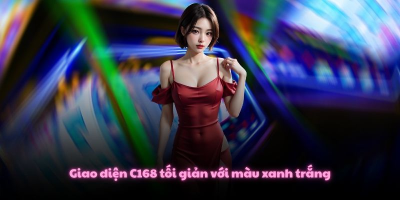 C168 WIFLIX Link Nhà Cái C168.COM Mới Nhất T7/2026 4 Giao diện C168 tối giản với màu xanh trắng